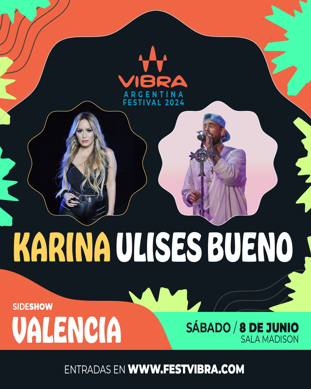 VIBRA ARGENTINA FESTIVAL 2024 en VALENCIA, sala Madison, Sabado 8 Junio Karina y Ulises Bueno. Entradas y Info: www.festvibra.com